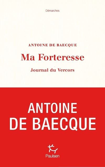 Ma forteresse - Journal du Vercors - Antoine de Baecque - broché