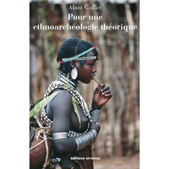 Pour Une Ethnoarcheologie Theorique Merites Et Limites De L Analogie Ethnographique Broche Alain Gallay Achat Livre Fnac