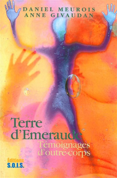 Terre d'émeraude. Témoign. outre-corps - Daniel Meurois - broché