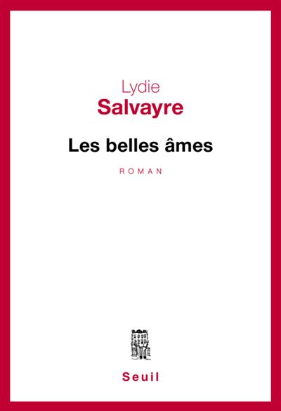 Les Belles âmes - Lydie Salvayre - broché
