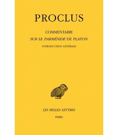 Commentaire sur le Parménide de Platon. Tome I : 1ère partie. Introduction générale. Tome II : 2ème partie. Livre I - Proclus - broché