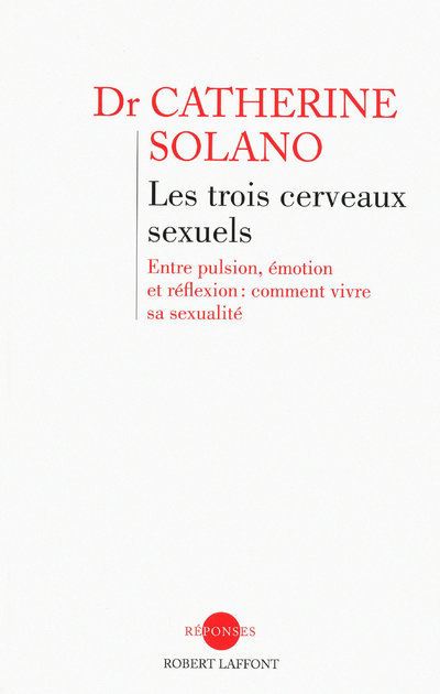 Les trois cerveaux sexuels - Catherine Solano - broché