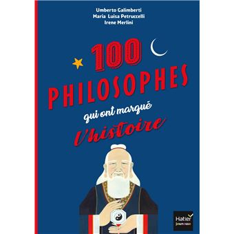 Les 100 philosophes qui ont marqué l'histoire Tour du monde des plus grands penseurs et penseuses
