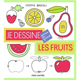 Je dessine comme un grand - Les fruits