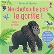 Ne chatouille pas le gorille ! - Je touche, j'écoute