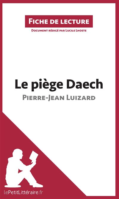 Analyse : Le piège Daech de Pierre-Jean Luizard (analyse complète de l'œuvre et résumé)
