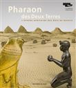 Pharaon des Deux Terres - L'Epopée africaine des rois de Napata (Album de l'exposition)