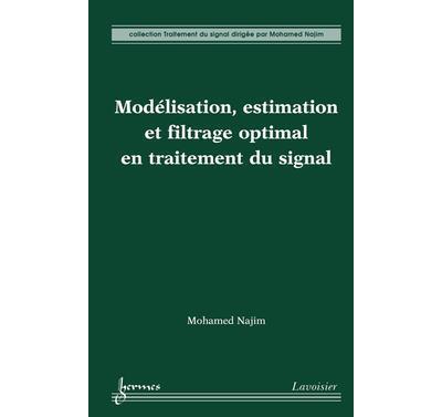 Modelisation estimation et filtrage optimal en traitement du