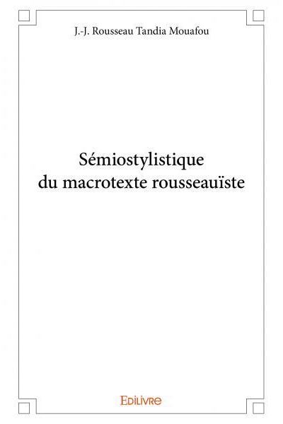 Sémiostylistique du macrotexte rousseauïste