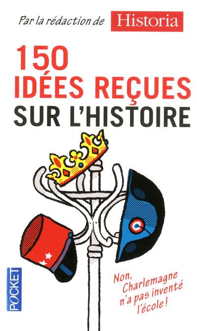 150 idées reçues sur l'Histoire - Collectif (2012)