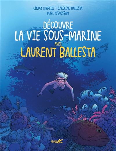 Découvre la vie marine avec Laurent Ballesta - CAROLINE BALLESTA - broché