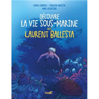 Découvre la vie marine avec Laurent Ballesta
