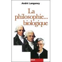 La philosophie... biologique