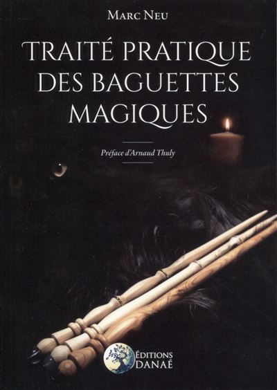 Traité pratique des baguettes magiques - Marc Neu - broché