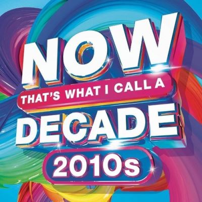 Now That's What I Call A Decade 2010's
