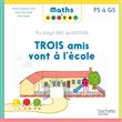 Maths à conter - Trois amis vont à l'école - Album 2