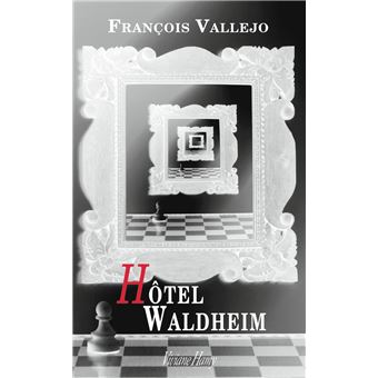 RÃ©sultat de recherche d'images pour "hotel waldheim de francois vallejo"