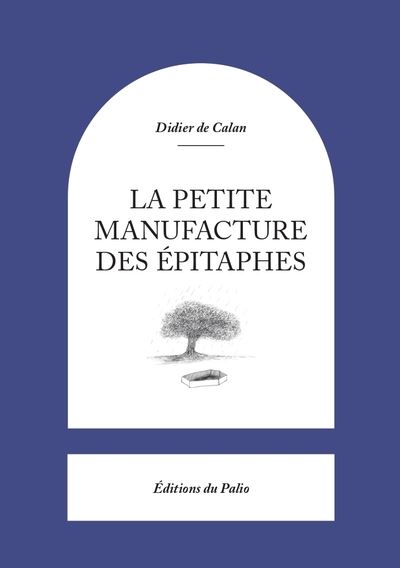 La Petite Manufacture des épitaphes - Didier de Calan - broché