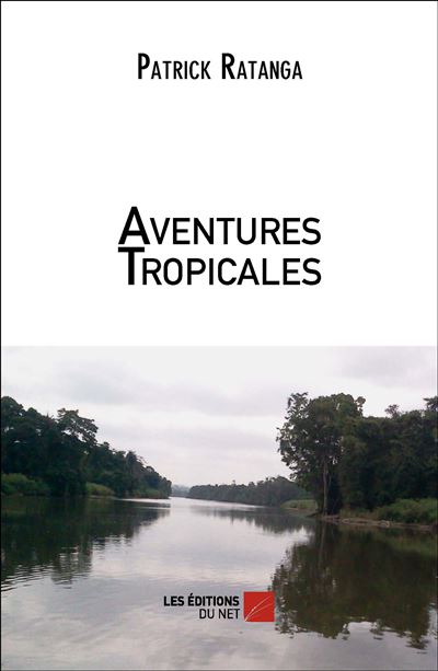 Aventures tropicales - Patrick Ratanga - broché