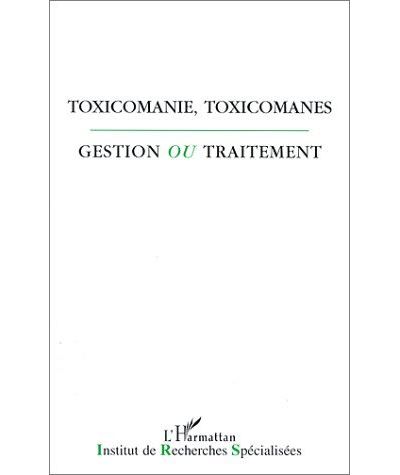 Toxicomanie toxicomanes gestion ou traitement