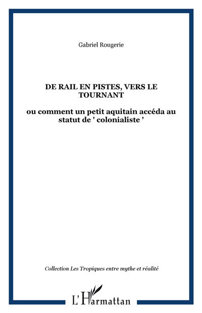 De rail en pistes, vers le tournant - Gabriel Rougerie - broché