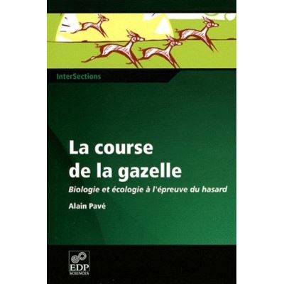 La course de la gazelle biologie et écologie à l'épreuve du hasard - Alain Pavé - broché