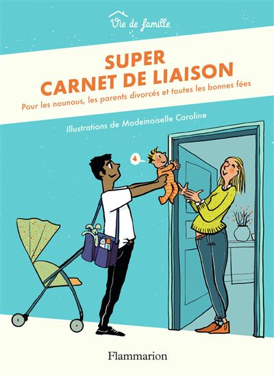 Super carnet de liaison Pour les nounous, les parents divorcés et toutes les bonnes fées
