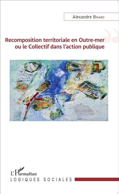 Recomposition territoriale en Outre mer ou le collectif dans l'action publique