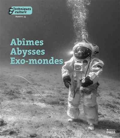 Techniques & Culture 75 - Abîmes, abysses et exo-mondes - Stéphane Rennesson - broché