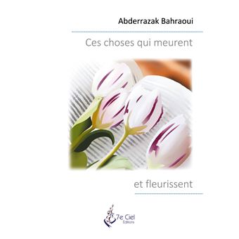 Ces choses qui meurent et fleurissent
