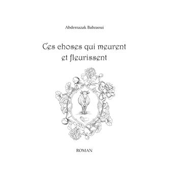 Ces choses qui meurent et fleurissent