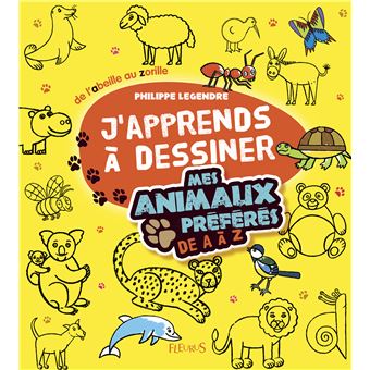 J Apprends A Dessiner Les Animaux De A A Z Cartonne Philippe Legendre Achat Livre Fnac