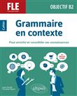 FLE (français langue étrangère). Objectif B2. Grammaire en contexte