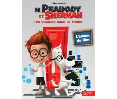 M Peabody Et Sherman L Album Du Film L Album Du Film Cartonne Collectif Achat Livre Fnac M Peabody Et Sherman L Album Du Film L Album Du Film Cartonne Collectif Achat Livre Fnac