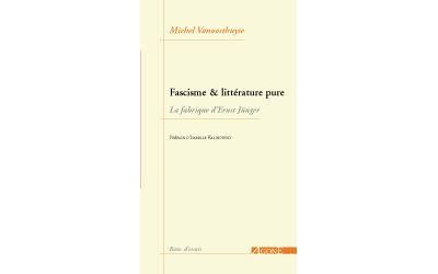 Fascisme et Littérature Pure-La Fabrique d'Ernst Junger