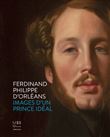 Ferdinand Philippe d'Orléans - Images d'un prince idéal