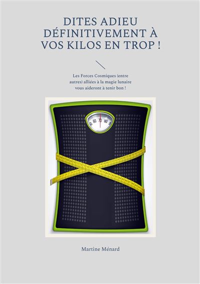 Dites adieu définitivement à vos kilos en trop !
