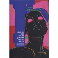 Je ne dis rien de toi que je ne vois pas en toi