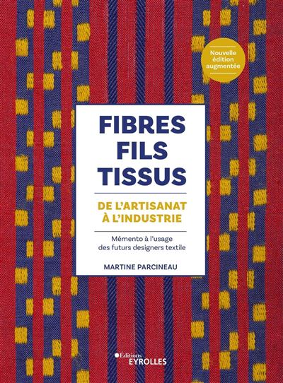 Fibres, fils, tissus de l'artisanat à l'industrie