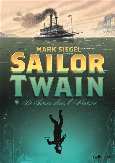 Sailor Twain ou La Sirène dans l'Hudson - Mark Siegel - cartonné