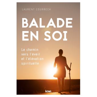 Balade en soi. Le chemin vers l'éveil et l'élévation spirituelle