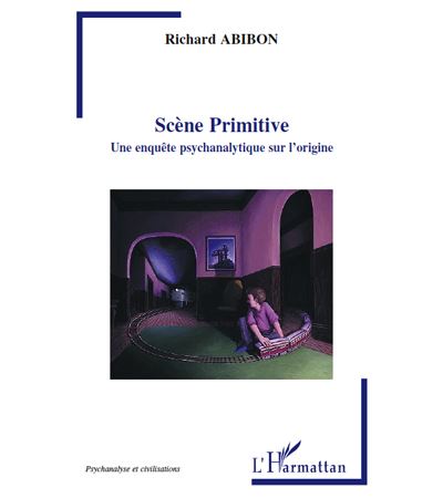 Scène primitive une enquête psychanalytique sur l'origine