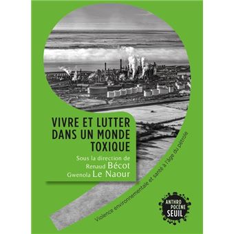 Vivre et lutter dans un monde toxique. Violence environnementale et santé à l'âge du pétrole