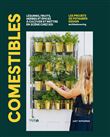 Comestibles - Légumes, fruits, herbes et épices à cultiver et mettre en scène chez soi