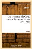 Les soupers de la Cour, suivant les quatre saisons. Tome 1