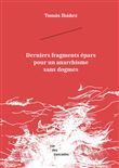 Derniers fragments épars pour un anarchisme sans dogmes