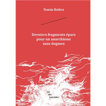 Derniers fragments épars pour un anarchisme sans dogmes