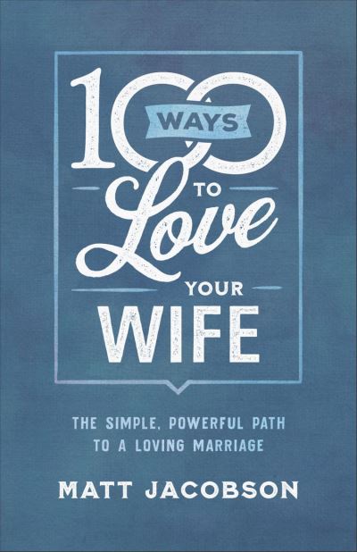 100 Ways to Love Your Wife