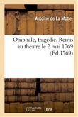 Omphale, tragédie. Remis au théâtre le 2 mai 1769