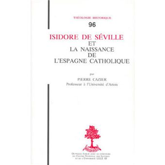 TH n°96 - Isidore de Séville et la naissance de l'espagne catholique